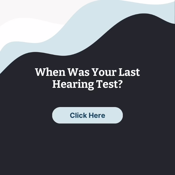 When Was Your Last Hearing Test